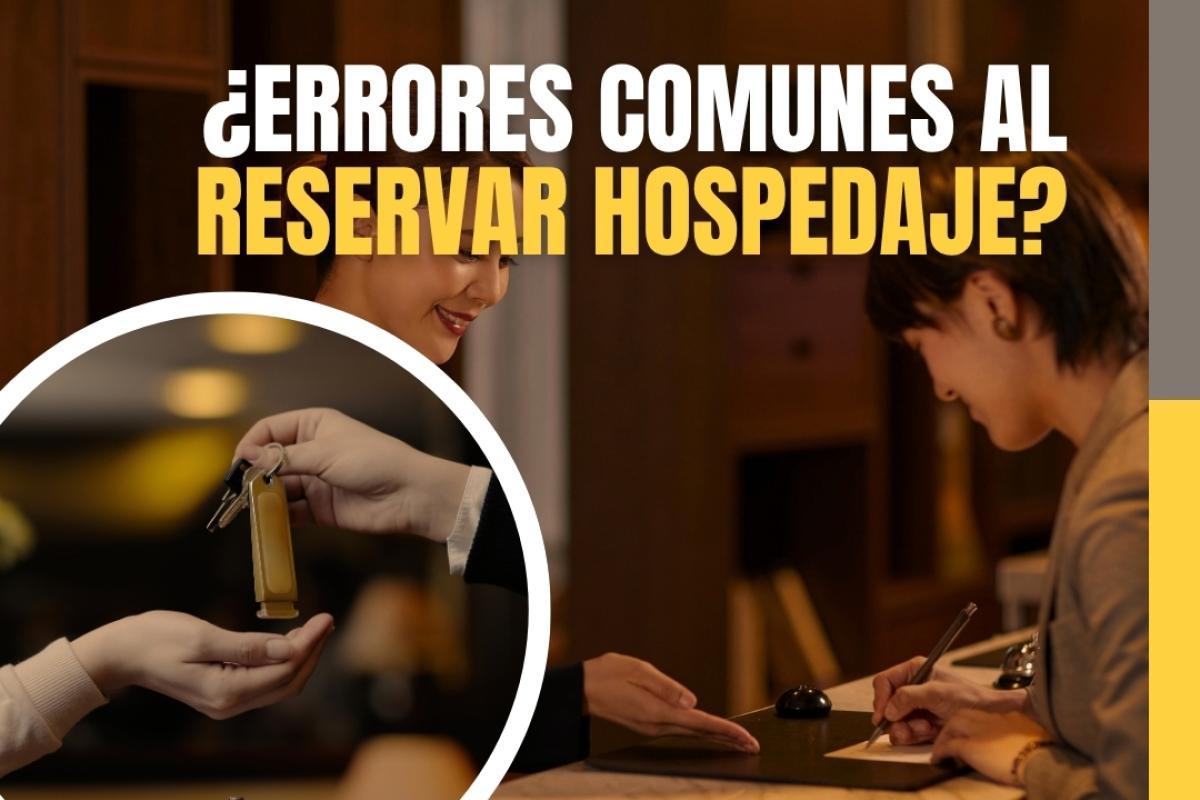 Errores comunes al reservar hospedaje: lo que debes revisar antes de elegir un hotel 